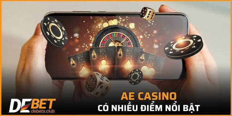 AE Casino có nhiều điểm nổi bật