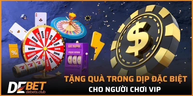 Dành tặng quà sinh nhật và dịp đặc biệt cho người chơi VIP