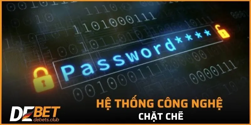 Hệ thống công nghệ chặt chẽ ngăn chặn mọi sự xâm nhập