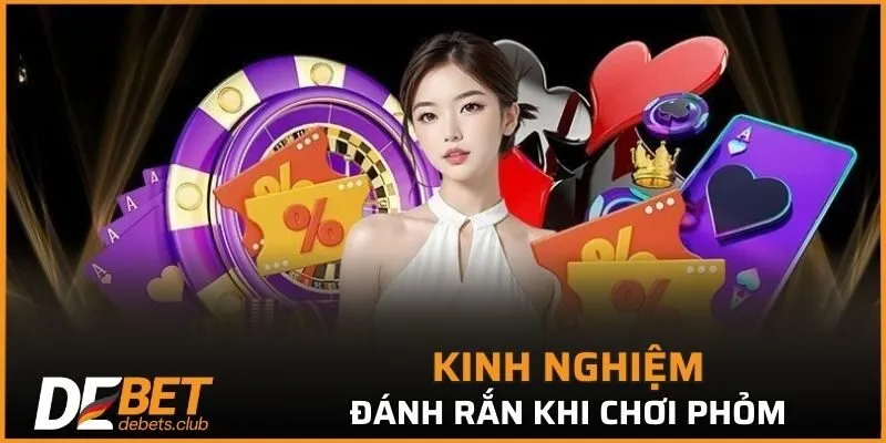 Kinh nghiệm cân nhắc chiến thuật đánh rắn đặc biệt tại DEBET