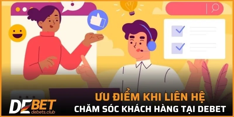 Ưu điểm khi liên hệ chăm sóc khách hàng tại DEBET